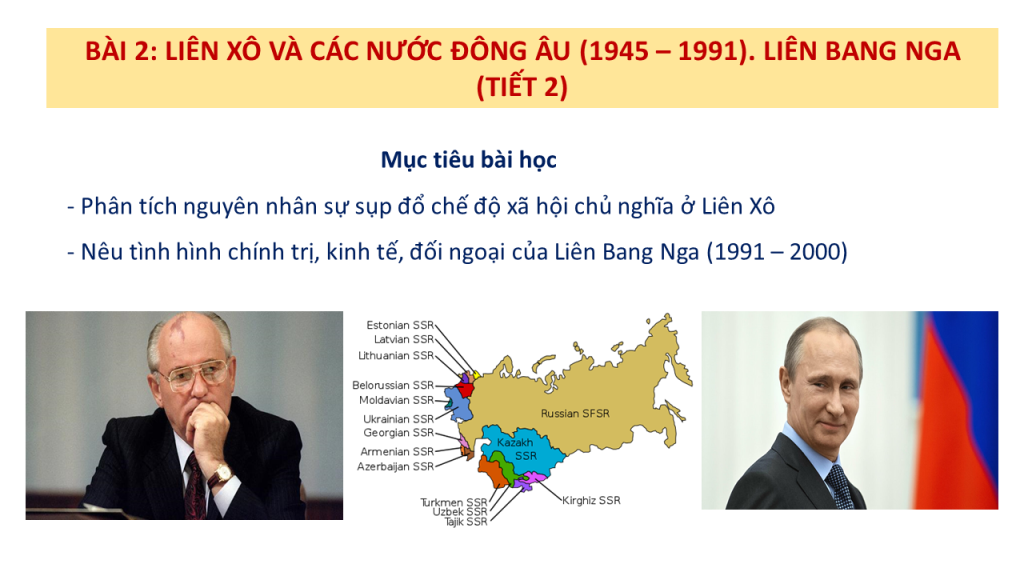 Bài 2 tiết 2 Liên Xô và các nước Đông Âu 1945 1991 Liên bang Nga