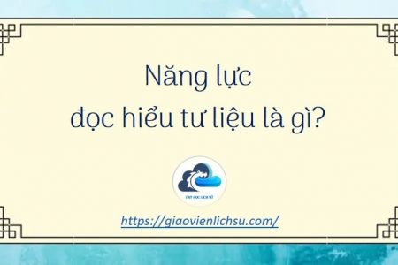 Năng lực xử lý tư liệu: Đọc hiểu tư liệu