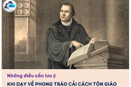 MỘT VÀI LƯU Ý KHI DẠY VỀ PHONG TRÀO CẢI CÁCH TÔN GIÁO TRONG SGK LỊCH SỬ