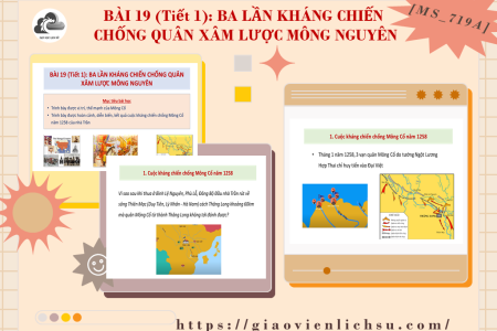 Bài 19_Tiết 1_Ba lần kháng chiến chống quân xâm lược Mông Nguyên (MS_719A)