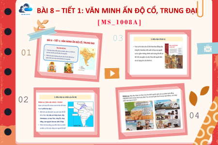 Bài 8 – tiết 1 – Văn minh Ấn Độ cổ trung đại (MS_1008A)