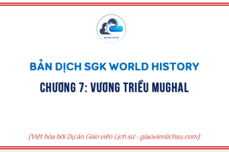 CHƯƠNG 7_VƯƠNG TRIỀU MUGHAL_BẢN DỊCH SGK WORLD HISTORY