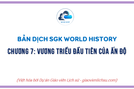 CHƯƠNG 7_VƯƠNG TRIỀU ĐẦU TIÊN CỦA ẤN ĐỘ_BẢN DỊCH SGK WORLD HISTORY